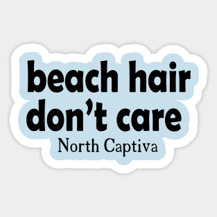 Beach Hair, Don't Care - North Captiva Sticker
